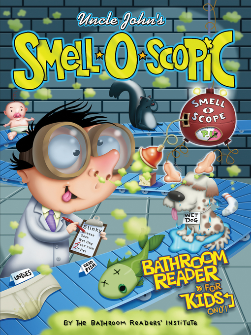 Title details for Uncle John's Smell-O-Scopic Bathroom Reader for Kids Only! by Bathroom Readers' Institute - Available